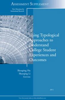 Paperback Using Typological Approaches to Understand College Student Experiences and Outcomes: New Directions for Institutional Research, Assessment Supplement Book