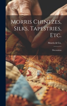 Hardcover Morris Chintzes, Silks, Tapestries, etc.: Decoration Book