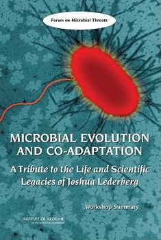 Paperback Microbial Evolution and Co-Adaptation: A Tribute to the Life and Scientific Legacies of Joshua Lederberg: Workshop Summary Book