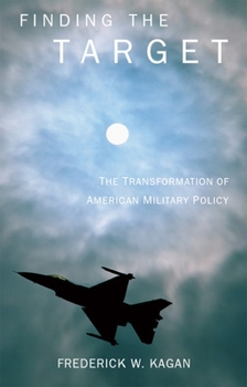 Hardcover Finding the Target: The Transformation of American Military Policy Book