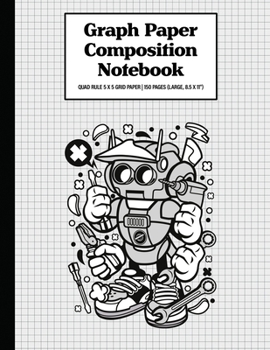 Graph Paper Composition Notebook Quad Rule 5x5 Grid Paper | 150 Sheets (Large, 8.5 x 11"): Robot Repair Man