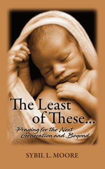Paperback The Least of These: Praying for the Next Generation and Beyond Book