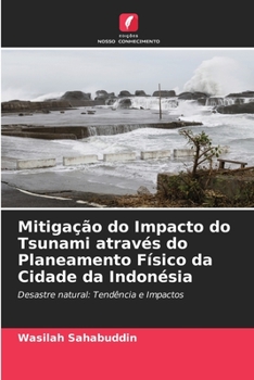 Paperback Mitigação do Impacto do Tsunami através do Planeamento Físico da Cidade da Indonésia [Portuguese] Book