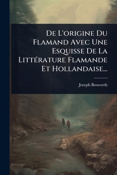 Paperback De L'origine Du Flamand Avec Une Esquisse De La LittÃ(c)rature Flamande Et Hollandaise... [French] Book