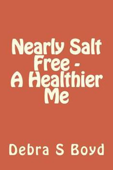 Paperback Nearly Salt Free - A Healthier Me Book