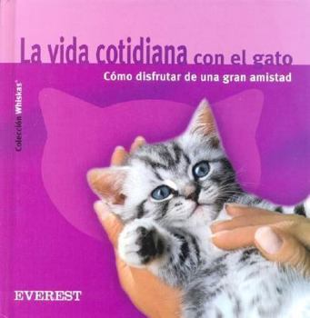 Hardcover La vida cotidiana con el gato. Cómo disfrutar de una gran amistad [Spanish] Book