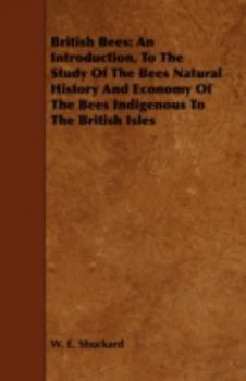 Paperback British Bees: An Introduction, to the Study of the Bees Natural History and Economy of the Bees Indigenous to the British Isles Book