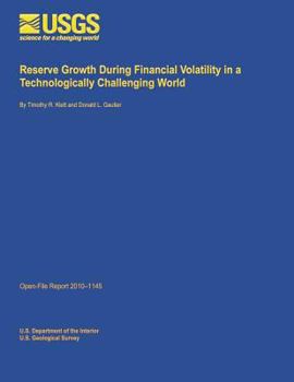 Paperback Reserve Growth During Financial Volatility in a Technologically Challenging World Book