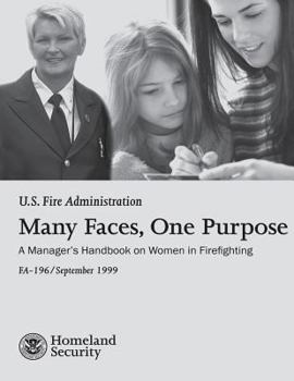 Paperback Many Faces, One Purpose: A Manager's Handbook on Women in Firefighting Book