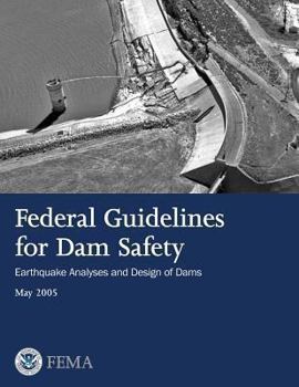 Paperback Federal Guidelines for Dam Safety: Earthquake Analyses and Design of Dams Book