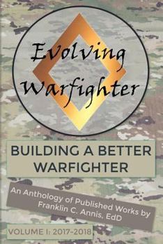 Paperback The Evolving Warfighter: An Anthology of Published Works by Franklin C. Annis, EdD Book