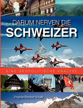 Paperback Darum nerven die Schweizer: Eine geopolitische Analyse [German] Book