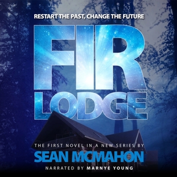 Fir Lodge - Book #1 of the Restarter series: stories about life, death, tequila…and time travel.