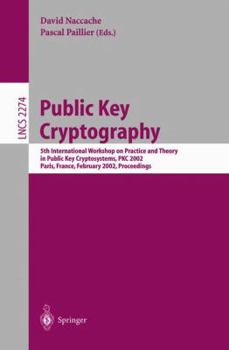 Paperback Public Key Cryptography: 5th International Workshop on Practice and Theory in Public Key Cryptosystems, Pkc 2002, Paris, France, February 12-14, 2002 Book