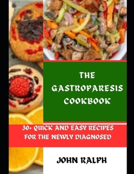 Paperback The Gastroparesis Cookbook: 30+ Quick and Easy Recipes for the Newly Diagnosed Book