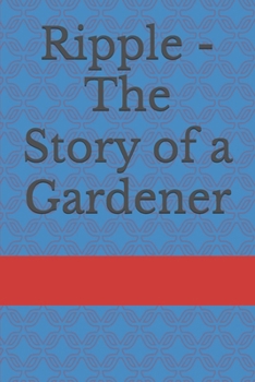 Paperback Ripple - The Story of a Gardener Book