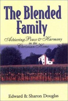 Paperback The Blended Family: Achieving Peace & Harmony in the Christian Home Book