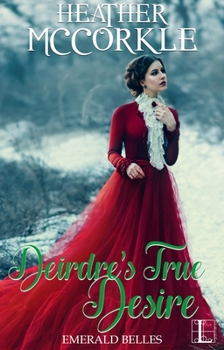 Deirdre's True Desire - Book #3 of the Emerald Belles