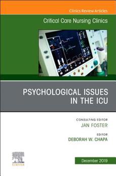 Psychologic Issues in the Icu, an Issue of Critical Care Nursing Clinics of North America: Volume 31-4