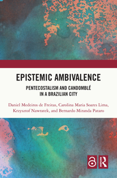 Epistemic Ambivalence: Pentecostalism and Candomblé in Brazilian City