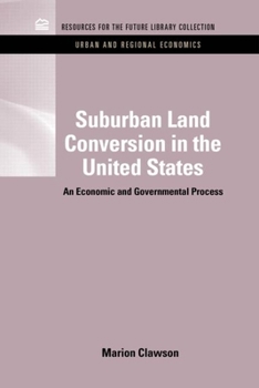 Hardcover Suburban Land Conversion in the United States: An Economic and Governmental Process Book