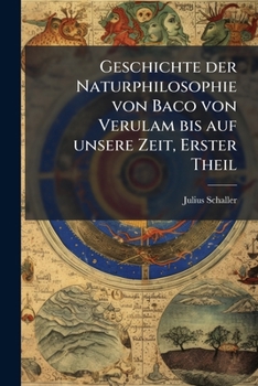 Paperback Geschichte der Naturphilosophie von Baco von Verulam bis auf unsere Zeit, Erster Theil [German] Book