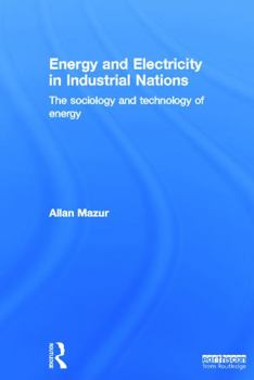 Hardcover Energy and Electricity in Industrial Nations: The Sociology and Technology of Energy Book