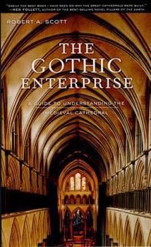 Paperback The Gothic Enterprise: A Guide to Understanding the Medieval Cathedral Book