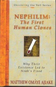 Hardcover Nephilim: The First Human Clones--Why Their Existence Led to Noah's Flood Book