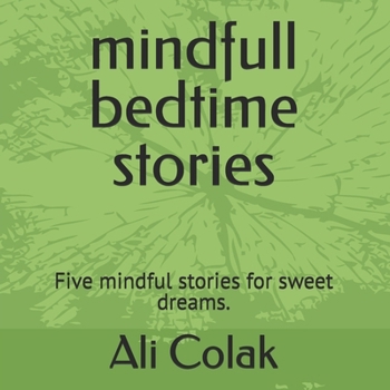 mindfull bedtime stories: Five mindful stories for sweet dreams.