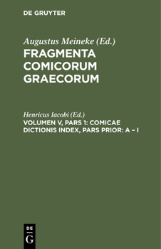 Hardcover Comicae Dictionis Index, Pars Prior: A - I: Praemissa Sunt AD Fragmenta Comicorum Add. Et Corr. [Latin] Book