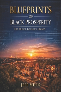 Blueprints of Black Prosperity: The Prince George's Legacy