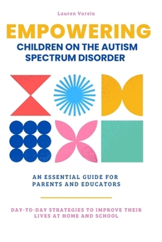 Paperback Empowering Children On The Autism Spectrum Disorder: An Essential Guide for Parents and Professionals Book