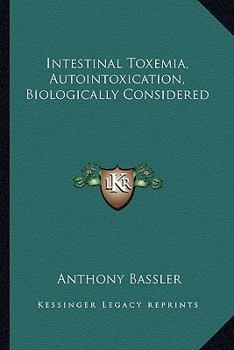 Paperback Intestinal Toxemia, Autointoxication, Biologically Considered Book