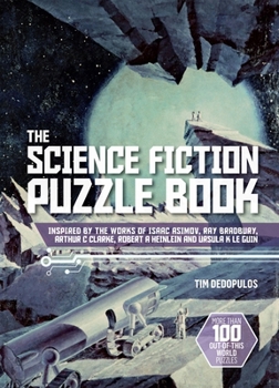 Hardcover The Science Fiction Puzzle Book: Inspired by the Works of Isaac Asimov, Ray Bradbury, Arthur C Clarke, Robert a Heinlein and Ursula K Le Guin Book