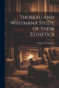 Paperback Thoreau And WhitmanA Study Of Their Esthetics Book