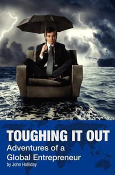 Paperback Toughing It Out: Adventures of a Global Entrepreneur Book