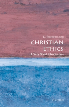 Christian Ethics: A Very Short Introduction - Book #238 of the Very Short Introductions