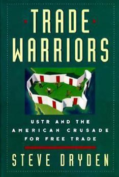 Hardcover The Trade Warriors: Ustr and the American Crusade for Free Trade Book
