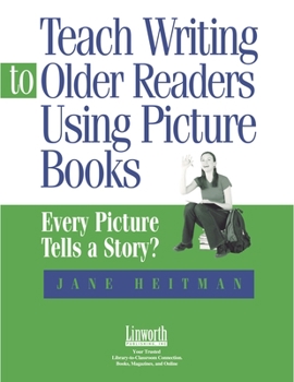 Paperback Teach Writing to Older Readers Using Picture Books: Every Picture Tells a Story Book