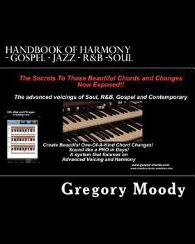 Paperback Handbook of Harmony - Gospel - Jazz - R&B -Soul: The secrets to those beautiful chord changes now exposed Book