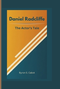 Daniel Radcliffe: The Actor's Tale