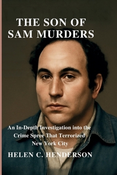 The Son of Sam Murders: An In-Depth Investigation into the Crime Spree That Terrorized New York City (Echoes of Justice)