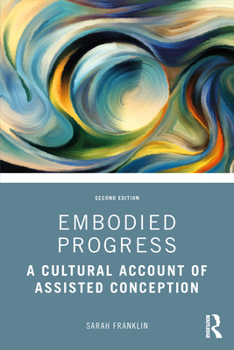 Paperback Embodied Progress: A Cultural Account of Assisted Conception Book