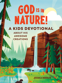 God Is in Nature!: A Kids Devotional about His Awesome Creations