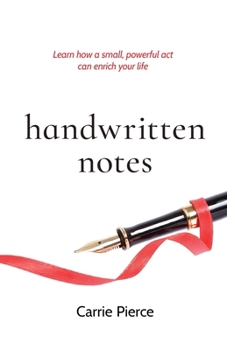 Paperback Handwritten Notes: Learn How a Small, Powerful Act Can Enrich Your Life Book
