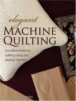 Paperback Elegant Machine Quilting: Innovative Heirloom Quilting using Any Sewing Machine Book