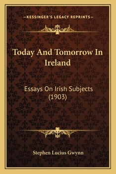 Paperback Today And Tomorrow In Ireland: Essays On Irish Subjects (1903) Book