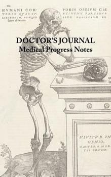 Doctor's Journal - Medical Progress Notes: Andreas Vesalius De Humani Corporis Fabrica 5X8 100 Page Physician's Notebook for Medical Patient Progress