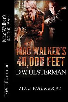 MAC WALKER'S 40,000 FEET - Book #1 of the Mac Walker